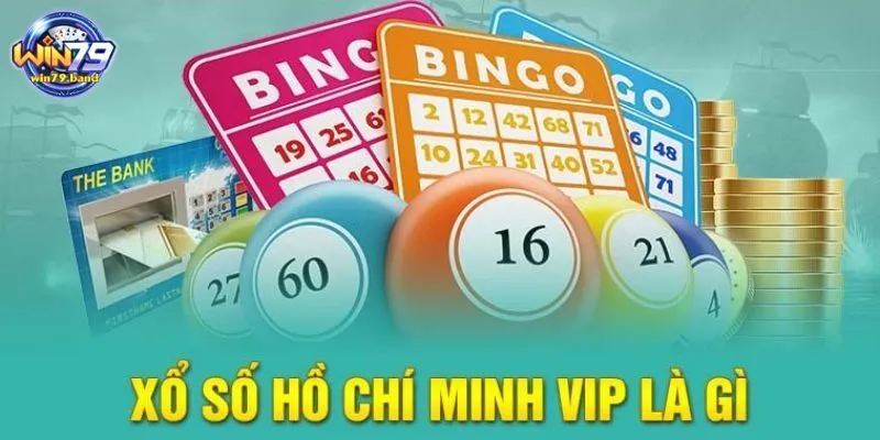 Khái quát về hình thức Xổ Số Hồ Chí Minh vip