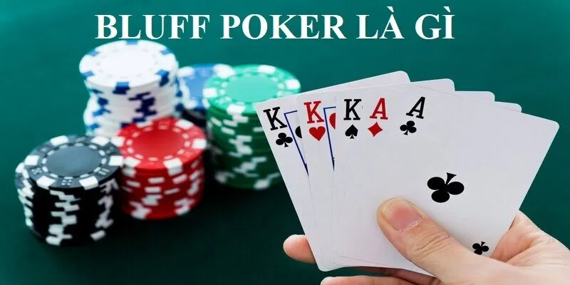 Tìm hiểu khái niệm bluff trong Poker